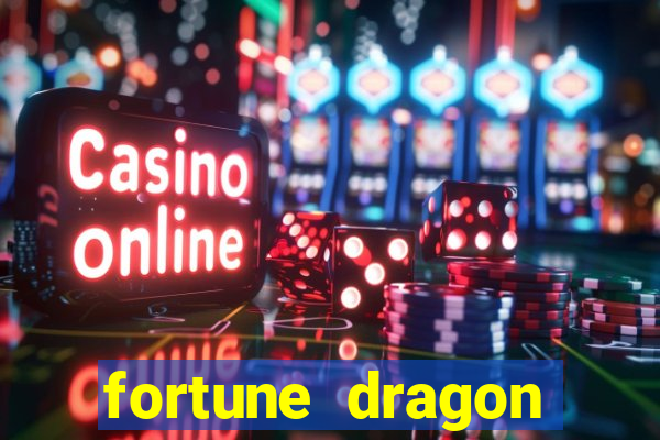 fortune dragon dinheiro infinito